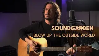 Soundgarden - Blow Up The Outside World (Acoustic Cover)
