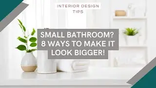 INTERIOR DESIGN - Small bathroom? 8 ways to make it look bigger!