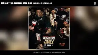 Big Sad 1900, Blueflag 1900 & 88thagang - Jackers & Robbers 2 (Official Audio)