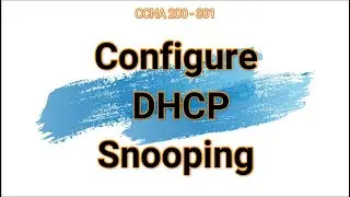 71. Configure DHCP Snooping