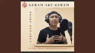 Geram Aku Geram
