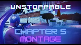 CHAPTER 5 MONTAGE UNSTOPPABLE!!