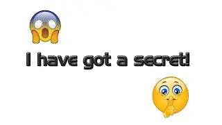 I've got a SECRET!