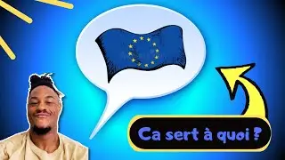 Mais ça sert à quoi l'Union Européenne ?
