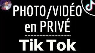 VIDEO PRIVÉE sur TIK TOK, comment mettre une vidéo ou une photo en privé sur TikTok