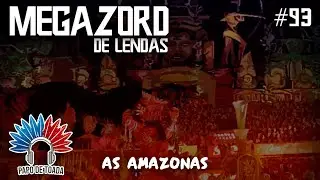 Papo de Toada #93 - Megazord de lendas: As Amazonas