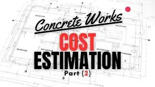 COST ESTIMATION | How To Estimate The Cost Of Reinforced Concrete Structures Part 2