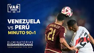 ELIMINATORIAS 2026 | REVISIÓN VAR | VENEZUELA vs. PERÚ | MINUTO 90+1