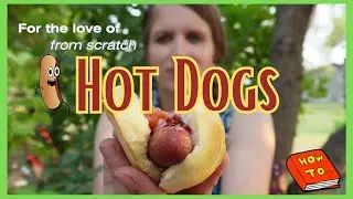🤤How To Make Hot Dogs (& Accompaniments) From Scratch! 🌭