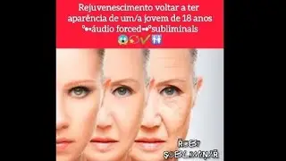 Rejuvenescimento volte a ter aparência de um/a jovem de 18 anos°•▪áudio forced▪•°subliminals😱✨✔️🚻⚠️