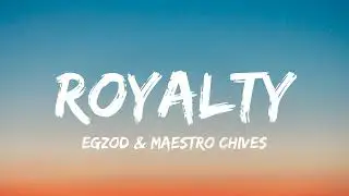 Egzod & Maestro Chives - Royalty (Lyrics) ft. Neoni