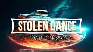 Stolen Dance (SEVERÜS MASH EDIT 2024)