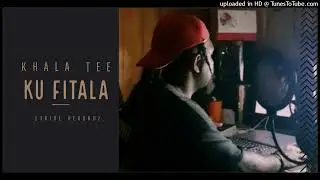 KHALA TEE _ KU FITALA ( RPOD POE'AGU STRIDE REKORDZ 2024 )