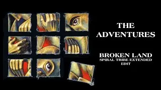 The Adventures - Broken Land (Spiral Tribe Extended Edit)