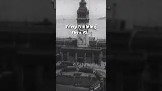 San Francisco’s Ferry Building - Then VS Now #shorts