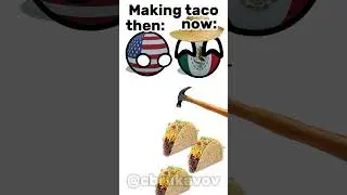 i've got some tacos from Mexico!!! then vs now #countryballs #memes #animation