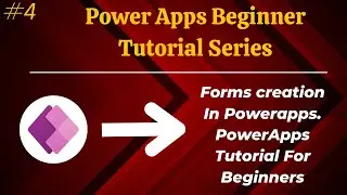 Forms creation In Power Apps | PowerApps Tutorial For Beginner