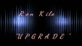 Ron Kilo - UPGRADE (Lyric Video)