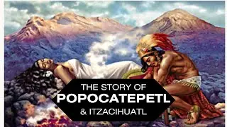 The Legend of Popocáteptl & Itzacíhuatl | Aztec Legends of Mexico