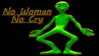 Dancing Alien - No Woman No Cry Remix