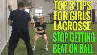 Top 3 Tips for Girls Lacrosse Defense to Stop Getting Beat On Ball