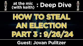 Deep Dive: How To Steal Elections Part 3