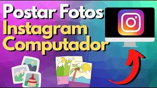 COMO POSTAR FOTOS NO INSTAGRAM PELO COMPUTADOR (Sem Usar Programas) Colocar Fotos Instagram PC