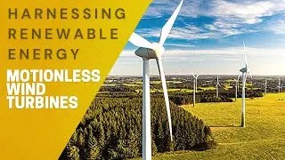 Harnessing Renewable Energy with Motionless Wind Turbines - A New Generation of Sustainable Power.