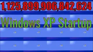 Windows XP Startup played 1,125,899,906,842,624 one Billion times