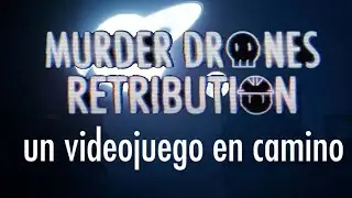 EL VIDEOJUEGO DE MURDER DRONES!!!