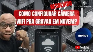 CADASTRANDO CÂMERA WIFI PARA GRAVAR NA NUVEM! - RESOLVIDO | TECHSERVICEONE 💡⚙️