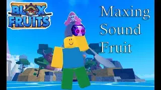 Maxing Sound Fruit In Blox Fruit | Roblox