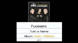 Fuossera - Tutto e Niente