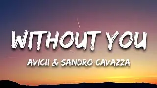 Avicii - Without You (Lyrics) ft. Sandro Cavazza