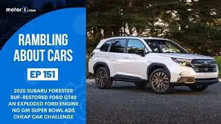 2025 Subaru Forester, RUF-Restored Ford GT40, Exploded Engine: Rambling About Cars 151