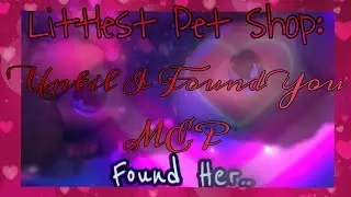 💌Littlest Pet Shop MEP: Until I Found You(VALENTINE'S SPECIAL 2024)💌