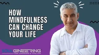 How Mindfulness Can Change Your LIfe