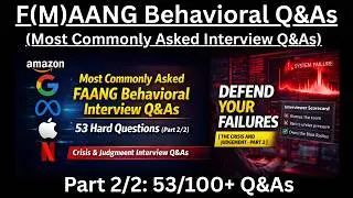 FAANG Interviews (Part 2/2): 53 Most Commonly Asked Behavioral Q&As (STAR+L) in F(M)AANG Interviews!