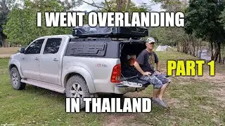 I went overlanding in Thailand, Part 1 