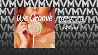 DESMIND - We Groove (Official Audio)