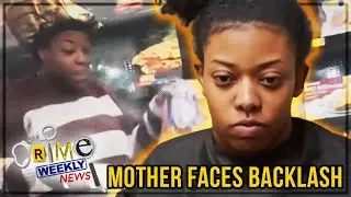 Crime Weekly News: Mother Faces Backlash After Viral Video