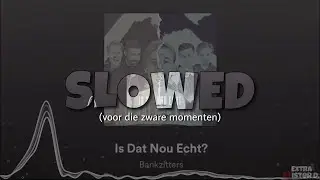 Bankzitters - Is Dat Nou Echt? (Slowed + Reverb)