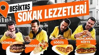 Beşiktaş Sokak Lezzetleri: Hangisi En İyisi? Döner, Kokoreç, Söğüş, Muhlamalı Köfte