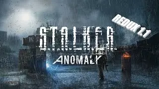 ☢ S.T.A.L.K.E.R. ☣ ANOMALY ☣ REDUX 1.1☢