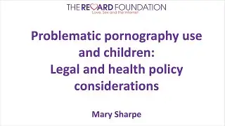 Problematic pornography use and children: Legal and health policy considerations