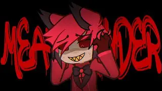 Meatgrinder meme || gacha life 2 || Feat. Alastor - Hazbin Hotel