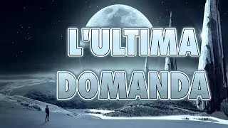 L'ULTIMA DOMANDA