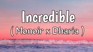 Monoir x Dharia - Incredible (Lyrics)