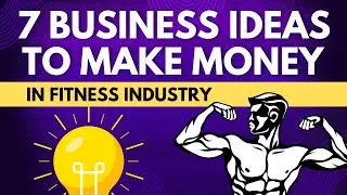 7 Business Ideas to Make Money in Fitness Industry