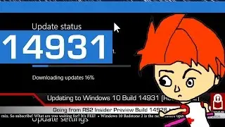 Updating to Windows 10 Build 14931 (Redstone 2)